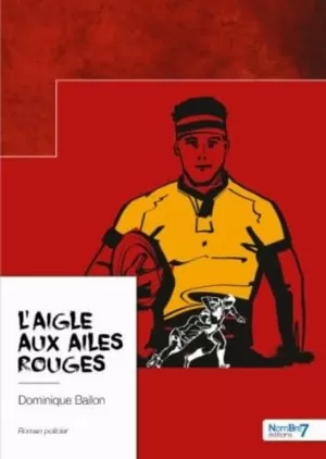 Dominique Bailon – L'aigle aux ailes rouges